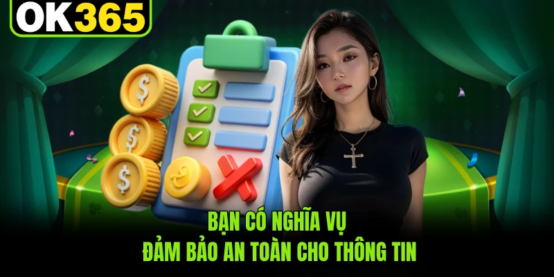 Bạn có nghĩa vụ đảm bảo an toàn cho thông tin