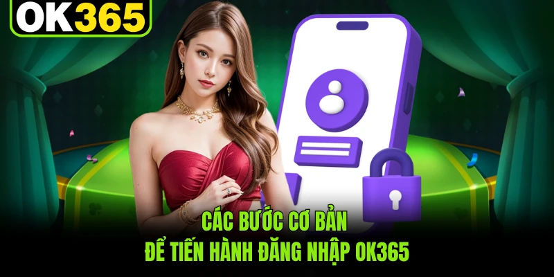 Các bước cơ bản để tiến hành đăng nhập OK365