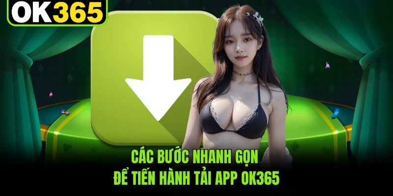 Các bước nhanh gọn để tiến hành tải app OK365