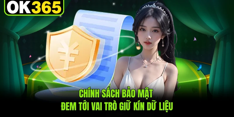 Chính sách bảo mật đem tới vai trò giữ kín dữ liệu