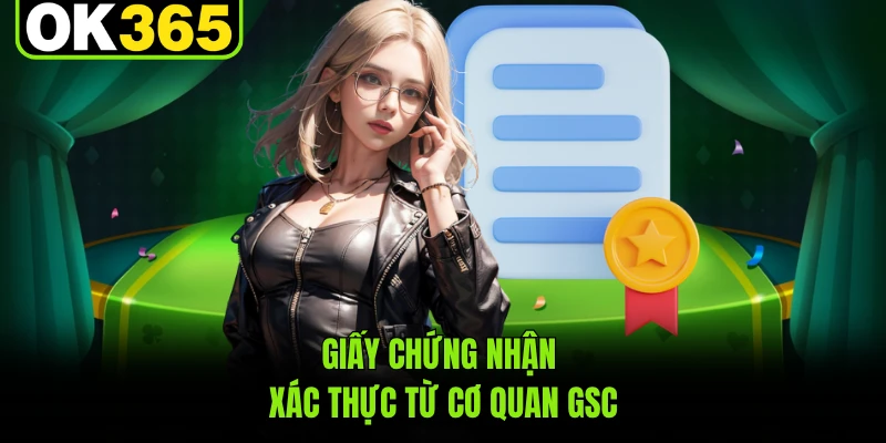 Giấy chứng nhận xác thực từ cơ quan GSC