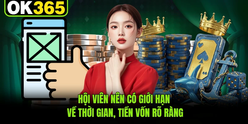 Hội viên nên có giới hạn về thời gian, tiền vốn rõ ràng