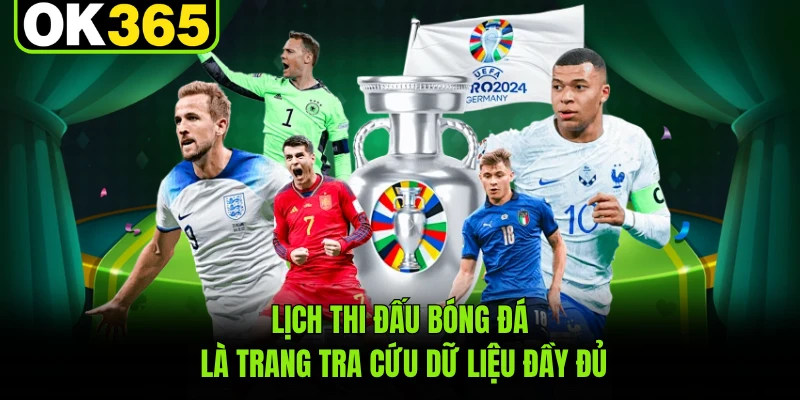 Lịch thi đấu bóng đá là trang tra cứu dữ liệu đầy đủ