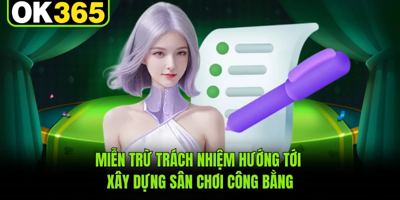 Miễn trừ trách nhiệm hướng tới xây dựng sân chơi công bằng