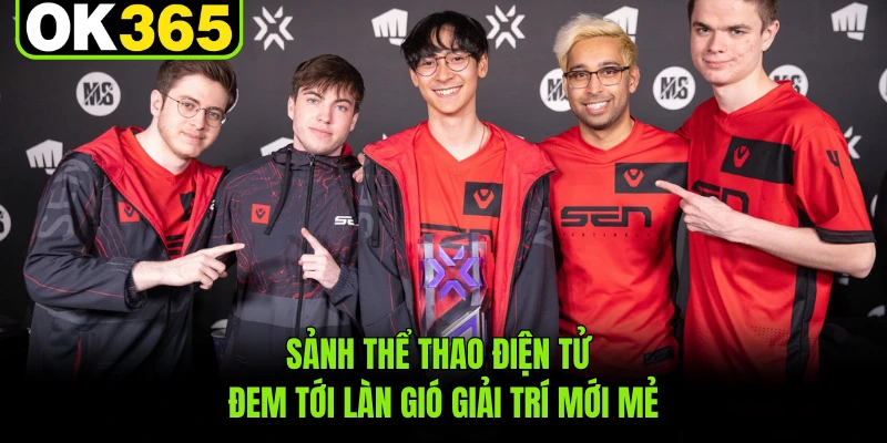 Sảnh thể thao điện tử đem tới làn gió giải trí mới mẻ