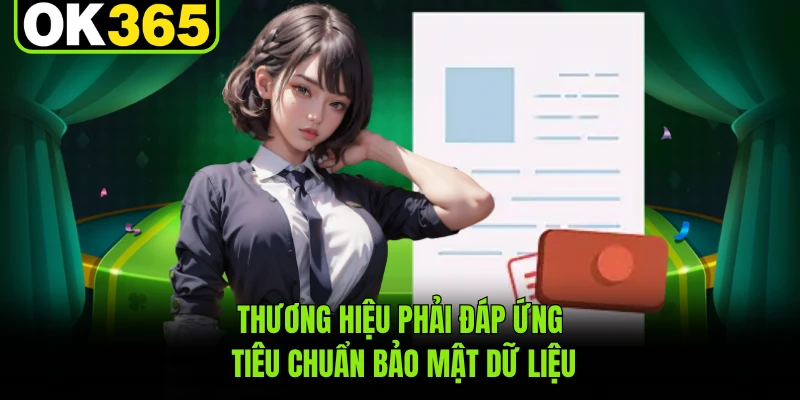 Thương hiệu phải đáp ứng tiêu chuẩn bảo mật dữ liệu