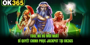 Tool Nổ Hũ Mới Nhất - Bí Quyết Chinh Phục Jackpot Tại OK365